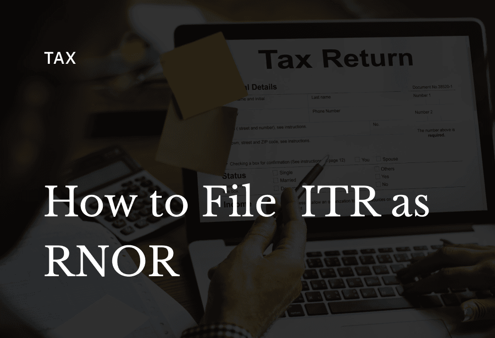 How to File Your ITR as an RNOR in India